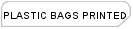 PRINTED BAGS