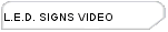 L.E.D. SIGNS VIDEO